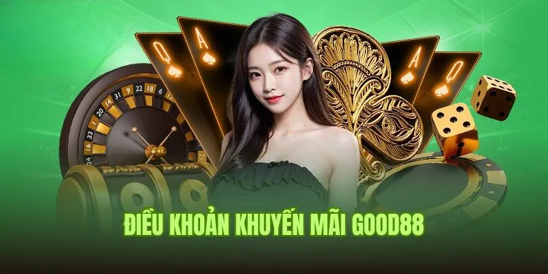 Điều Khoản Good88 2 Điều khoản Good88 về các quy định nhận thưởng khuyến mãi