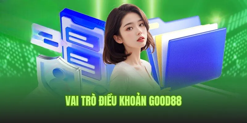 Điều Khoản Good88 3 Vai trò quan trọng của quy định điều khoản nhà cái Good88